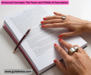 Advanced Concepts: The Power and Pitfalls of Description
